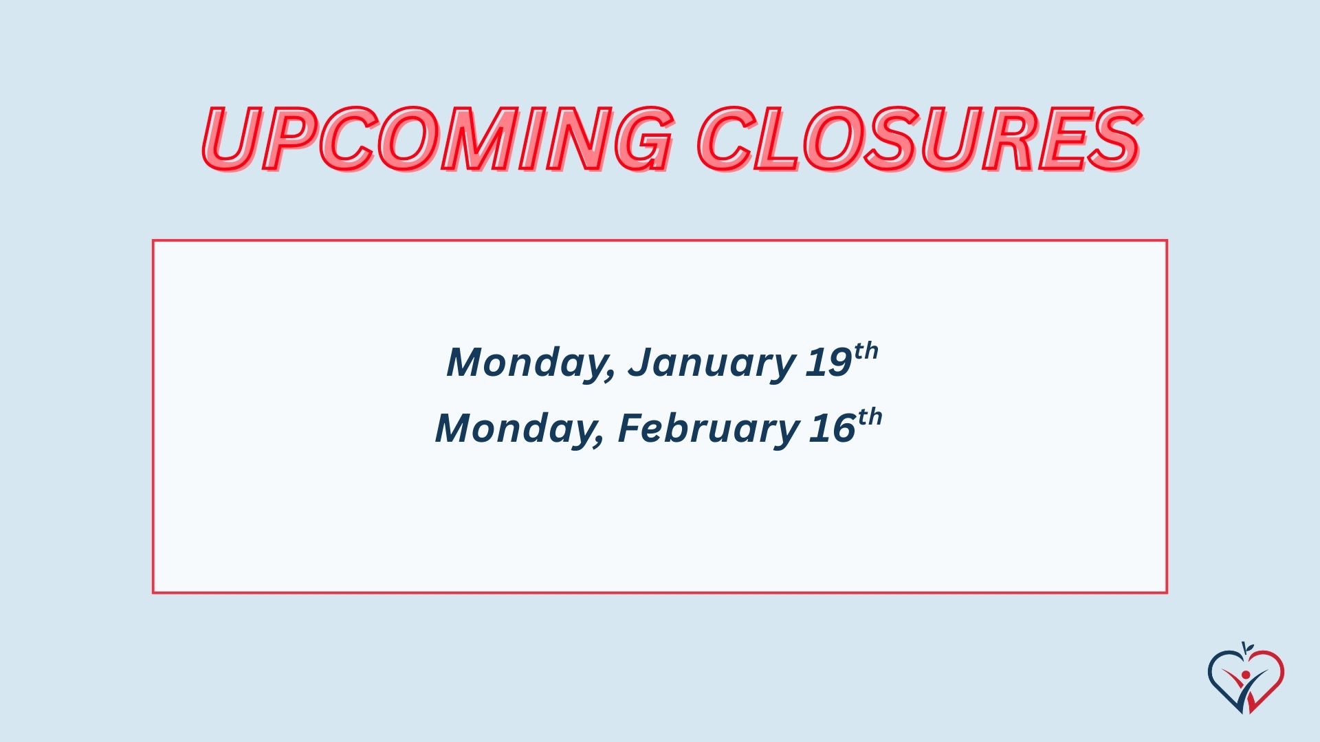 UPCOMING CLOSURES