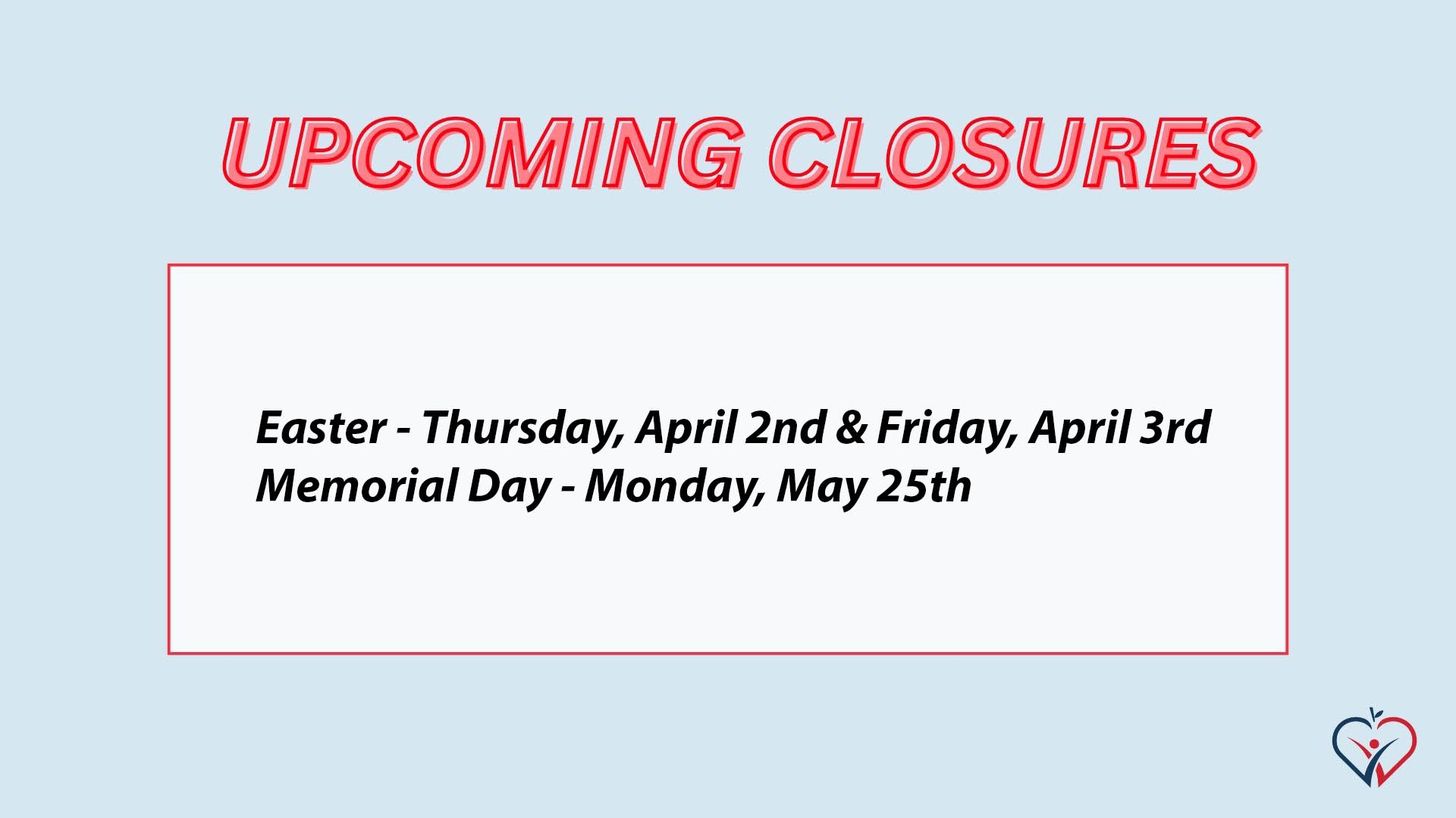 UPCOMING CLOSURES