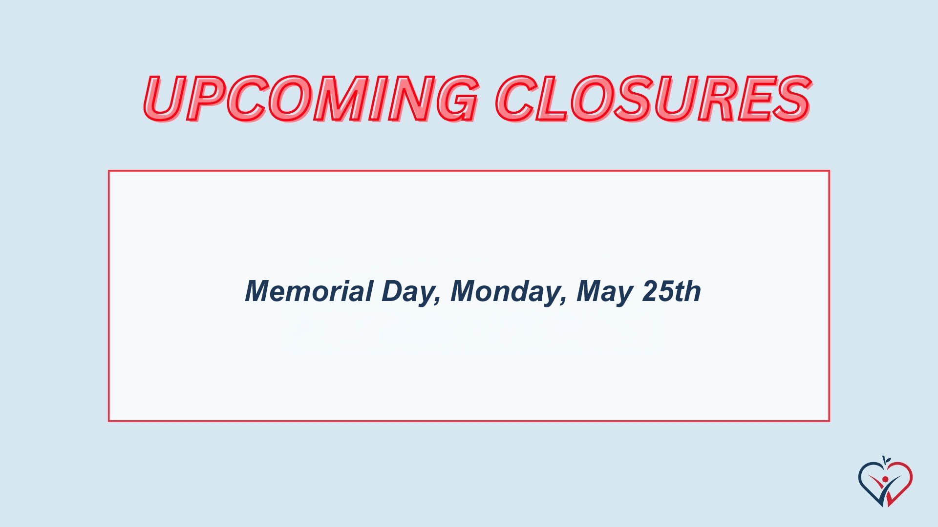 UPCOMING CLOSURES